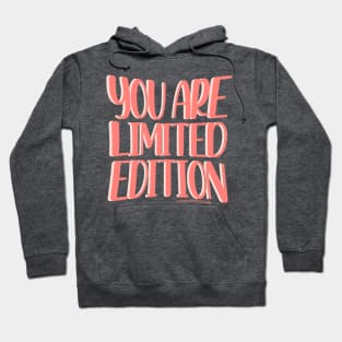 You Are Limited Edition Hoodie